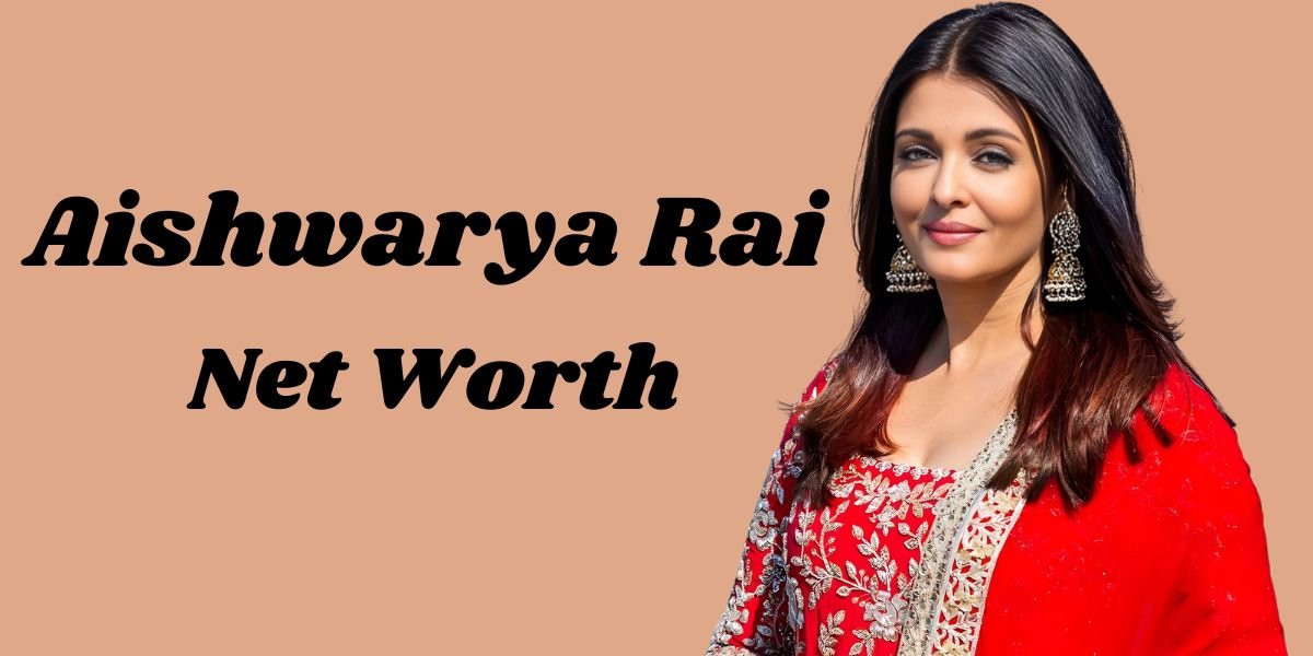 Aishwarya Rai Net Worth 2025: The ₹900 Crore Empire of Bollywood’s Queen
