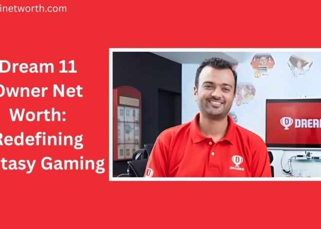 Dream 11 Owner Net Worth: Redefining Fantasy Gaming