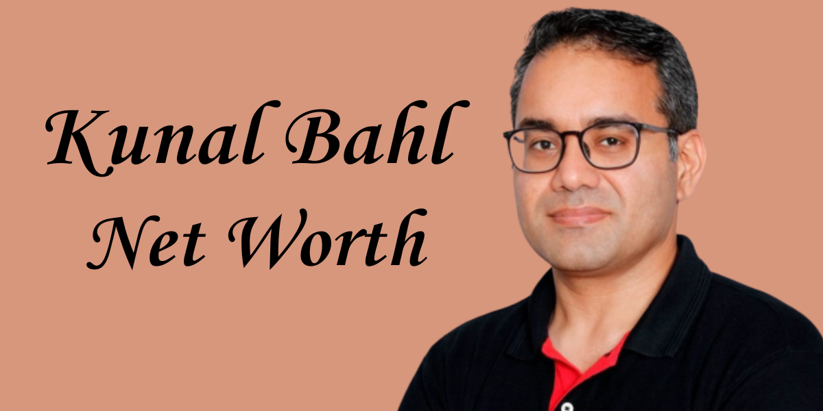 Kunal Bahl Net Worth: Biography, Career, Success Story & More