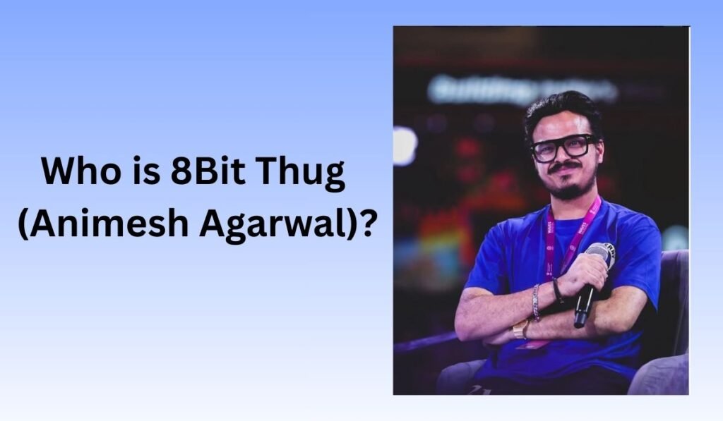 Who is 8Bit Thug (Animesh Agarwal)?